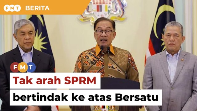 Saya tak arah SPRM bertindak ke atas Bersatu, tegas Anwar