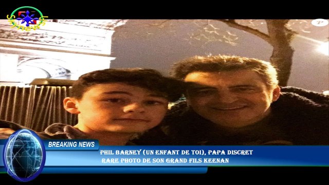 Phil Barney (Un enfant de toi), papa discret rare photo de son grand fils Keenan