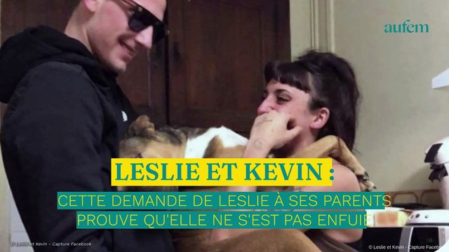 Leslie et Kevin : cette demande de Leslie à ses parents prouve qu'elle ne s'est pas enfuie
