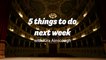 5 things to do next week (6 Feb - 12 Feb 2023)