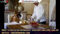 108693-mainWhat to watch on Wednesday: 'Gunther's Millions' airs on Netflix - 1breakingnews.com