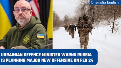Oleksii Reznikov says Russia is planning offensive to mark first anniversary of war | Oneindia News