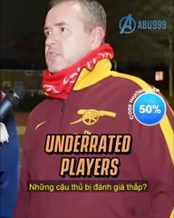 Những cậu thủ bị đánh giá thấp? Name three underrated footballers