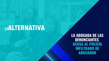 La abogada de las denunciantes acusa al Policía infiltrado de abusador y la Generalitat lo tilda de 'atentado contra el espíritu democrático'