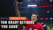 NFL quarterback Tom Brady says he is retiring ‘for good’