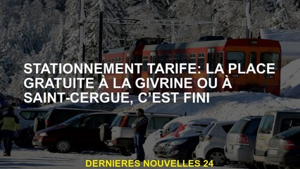 Parking ciblé: Espace libre à La Givrine ou Saint-Cergue, c'est fini