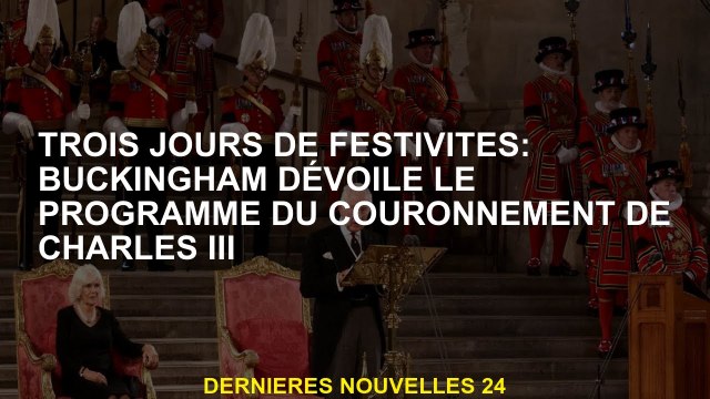 Trois jours de festivités: Buckingham dévoile le programme de couronnement Charles III