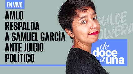 #EnVivo | #DeDoceAUna | AMLO respalda a Samuel García | Detienen a hombre que mató a madre e hija