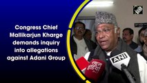 Congress Chief Mallikarjun Kharge demands inquiry into allegations against Adani Group