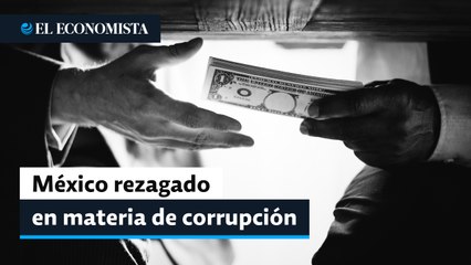 México, en pelotón rezagado en materia de corrupción