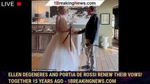 108738-mainEllen DeGeneres and Portia de Rossi renew their vows! Together 15 YEARS ago - 1breakingnews.com