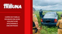 Carro de família roubado em ação violenta em Apucarana é encontrado
