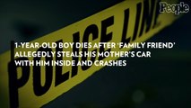 1-Year-Old Boy Dies After 'Family Friend' Allegedly Steals His Mother's Car with Him Inside and Crashes