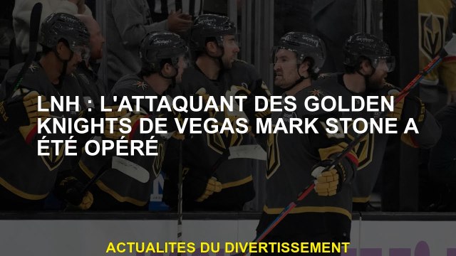 NHL: L'attaquant des Golden Knights de Vegas Mark Stone a été exploité