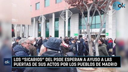 Los "sicarios" del PSOE esperan a Ayuso a las puertas de sus actos por los pueblos de Madrid