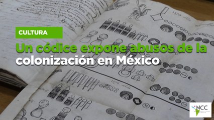 Un códice expone abusos de la colonización en México