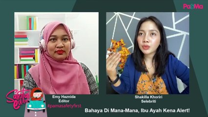 Bahaya Di Mana-Mana, Ibu Ayah Kena Alert!