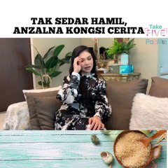 TAKE 5 l Tak Sedar Hamil, anzalna Kongsi Cerita