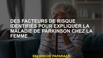 Facteurs de risque identifiés pour expliquer la maladie de Parkinson chez les femmes