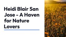 Heidi Blair San Jose - Why San Jose is a Haven for Nature Lovers