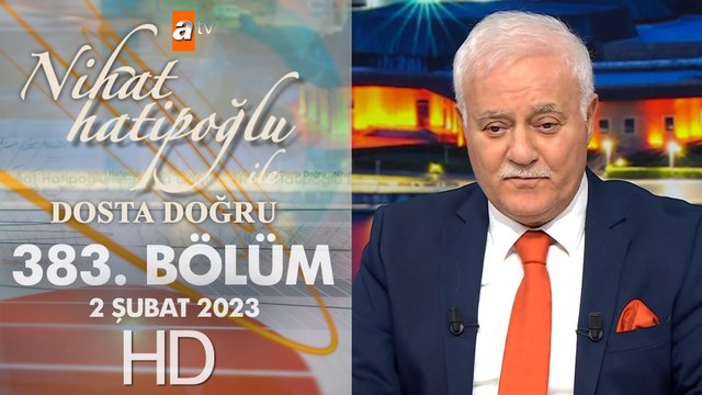 Nihat Hatipoğlu ile Dosta Doğru 383. Bölüm 2 Şubat 2023