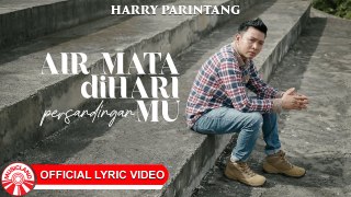 Harry Parintang - Air Mata Di Hari Persandinganmu [Official Lyric Video HD]