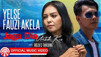 Yelse & Fauzi Akela - Jaga Dia Untuk Ku [Official Music Video HD]