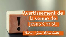 Avertissement de la venue de Jésus-Christ - Pasteur Jean Peterschmitt