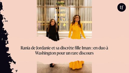 Rania de Jordanie et sa discrète fille Iman : en duo à Washington pour un rare discours