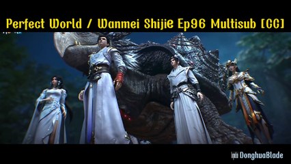 Perfect World / Wanmei Shijie Episode 96 Multiple Sub [CC]