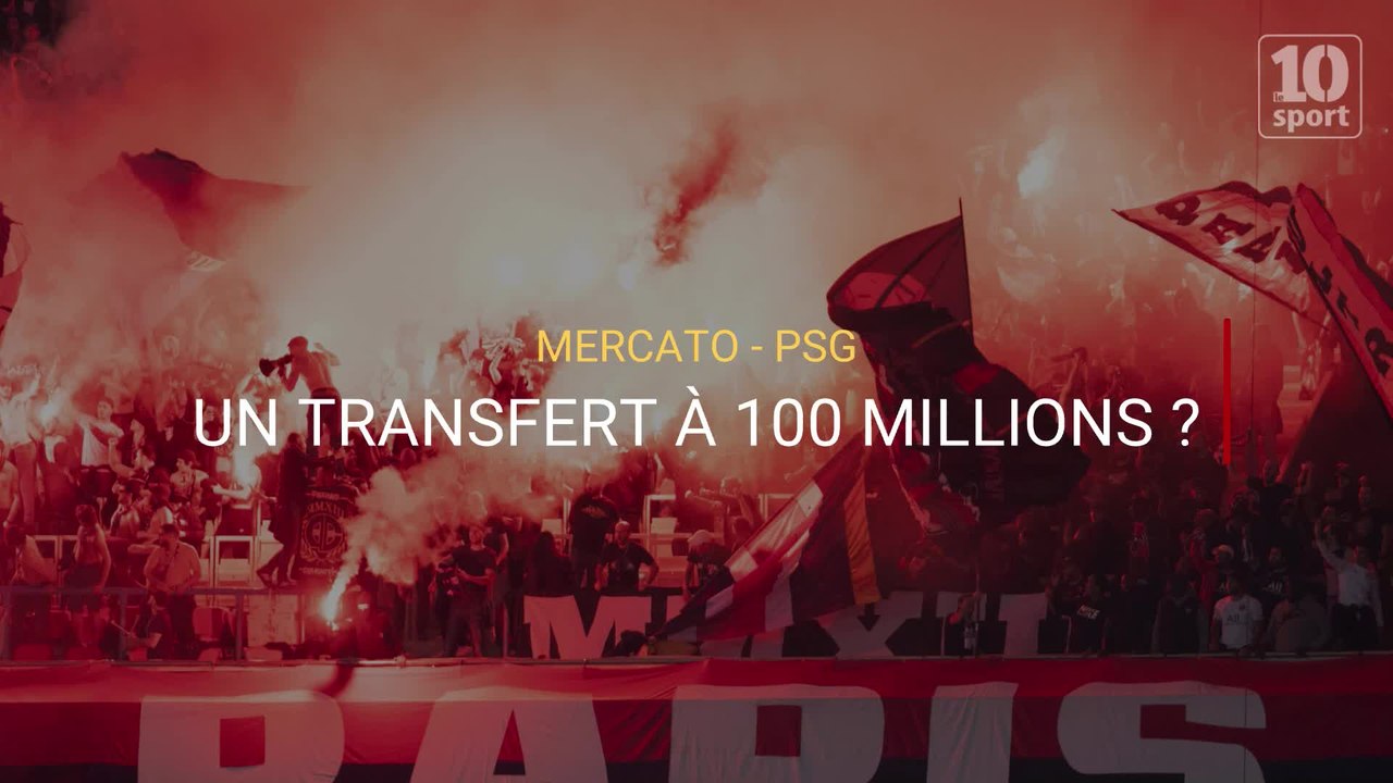 Mercato - PSG : Un transfert à 100 millions ?