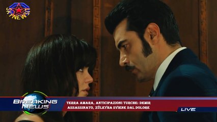 Terra amara, anticipazioni turche: Demir  assassinato, Züleyha sviene dal dolore