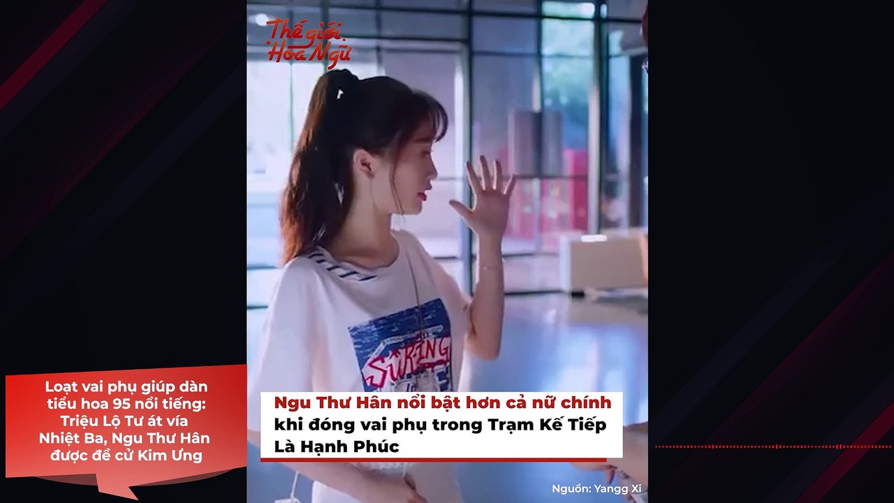 Loạt vai phụ giúp dàn tiểu hoa 95 nổi tiếng: Triệu Lộ Tư át vía Nhiệt Ba, Ngu Thư Hân được đề cử Kim Ưng | Điện Ảnh Net