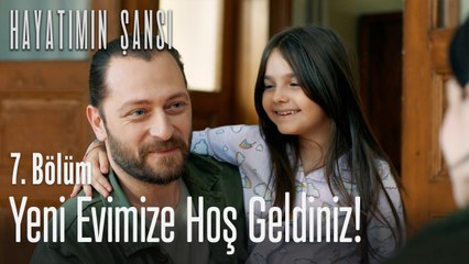 Yeni evimize hoş geldiniz! - Hayatımın Şansı 7. Bölüm