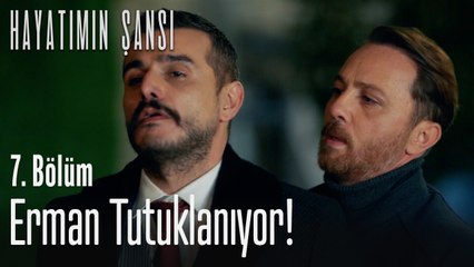 Erman tutuklanıyor! - Hayatımın Şansı 7. Bölüm