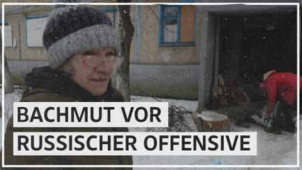 Bachmut vor russischer Offensive: "Nur ein Dummkopf hätte keine Angst"