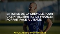 Entorse à la cheville pour Gabin Villière , paquet contre l'Italie