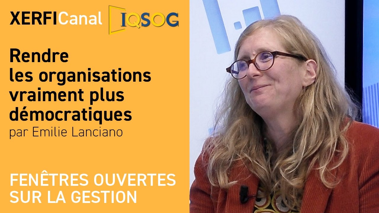 Rendre les organisations vraiment plus démocratiques [Emilie Lanciano]