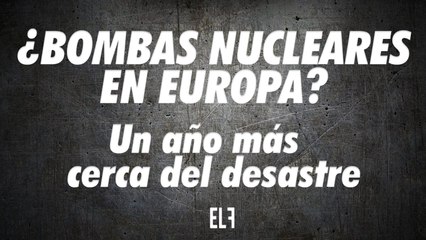 ¿Bombas nucleares en Europa? Un año más cerca del desastre - #EnLaFrontera640