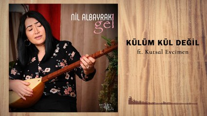 Nil Albayrak - Külüm Kül Değil ft. Kutsal Evcimen (Official Audio)