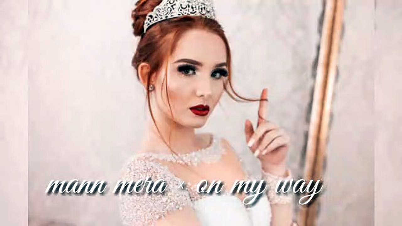 mann mera × on my way mashup lovely song