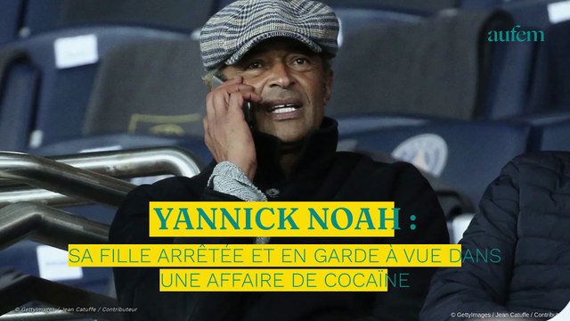 Yannick Noah : sa fille arrêtée et en garde à vue dans une affaire de cocaïne