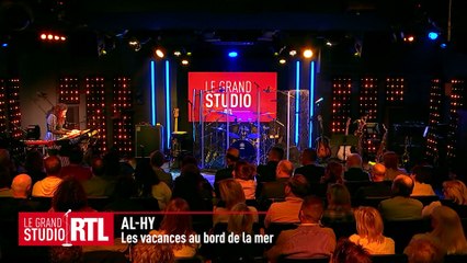 Al.Hy - Les vacances au bord de la mer (live) - Le Grand Studio RTL