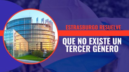Estrasburgo resuelve que no existe un tercer género