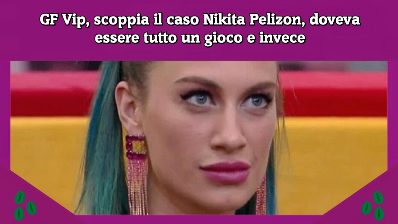 GF Vip, scoppia il caso Nikita Pelizon, doveva essere tutto un gioco e invece