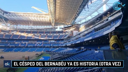 El césped del Bernabéu ya es historia (otra vez)
