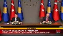 Cumhurbaşkanı Erdoğan, Kosova Başbakanı Kurti ile ortak basın toplantısında konuştu