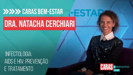 AIDS: DOUTORA NATACHA CERCHIARI FALA SOBRE OS ESTIGMAS DA DOENÇA