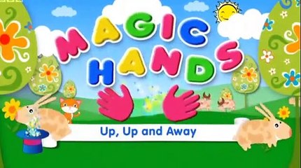 Magic Hands - Cbeebies - Up, Up and Away