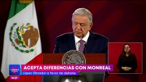 López Obrador acepta diferencias con Ricardo Monreal